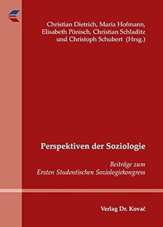 Perspektiven der Soziologie: Beiträge zum Ersten Studentischen Soziologiekongress (SOCIALIA ...